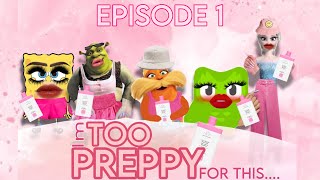 EPISODE 1 IM TOO PREPPY FOR THIS… [upl. by Dlonyar634]