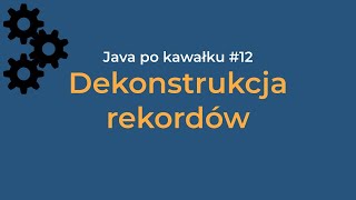 Dekonstrukcja rekordów w Javie [upl. by Duaner408]