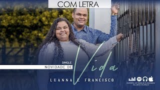 😭😢Chorei ouvindo esse Louvor Novidade De Vida  Com Letra  Luanna e Francisco 2018 [upl. by Vladimir999]