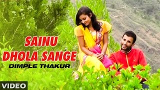 Sainu Dhola Sange Himachali Song  Sainu  Dimple Thakur  Surender Negi  SMS NIRSU [upl. by Survance797]