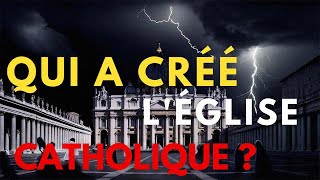 Qui a Vraiment Fondé lÉglise Catholique  La Vérité Derrière lHistoire [upl. by Heimer]