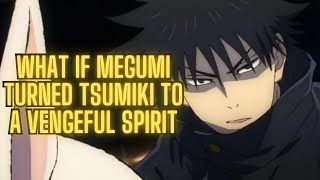 What If Megumi Cursed Tsumiki to Become a Vengeful Spirit [upl. by Solorac]