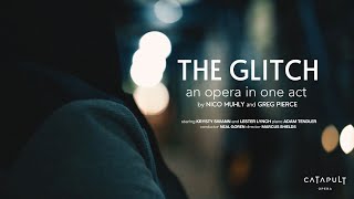 THE GLITCH by Nico Muhly and Greg Pierce [upl. by Adrianna]