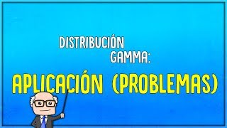 Distribución Gamma  Aplicación Problemas Resueltos [upl. by Sivia]