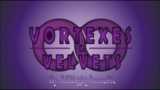 Vortexes amp Velvets ✧ Intro [upl. by Delcine]