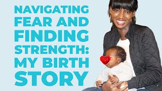 Navigating Fear and Finding Strength MY BIRTH STORY [upl. by Elam984]