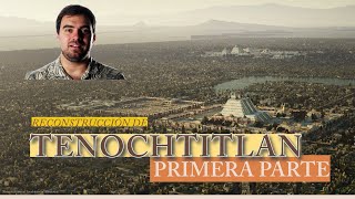 ¿Cómo era Tenochtitlan ¿Qué forma tenían sus lagos y sus calles Vamos a explorarlo Parte 1 [upl. by Calondra125]