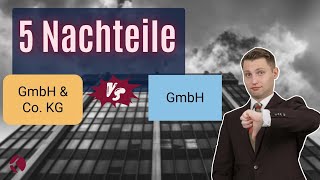 5 NACHTEILE der GmbH Co KG gegenüber der GmbH [upl. by Voltmer142]