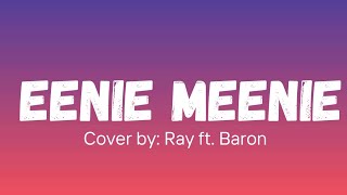 EENIE MEENIE  COVER BY RAY FT BARON LYRICS [upl. by Ahsiekan654]