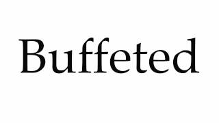 How to Pronounce Buffeted [upl. by Hobie]