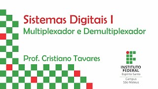 Sistemas Digitais I  06  Multiplexador e Demultiplexador [upl. by Cormac]