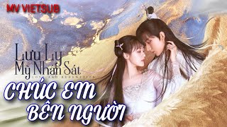 MVVietsub Chúc Em Bên Người《有没有人告诉你》Lưu Ly Mỹ Nhân Sát Love And Redemtion 琉璃 Nhạc Hoa Cực Hay [upl. by Airotel]