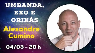 Umbanda Exu e Orixás com Alexandre Cumino [upl. by Nevets919]