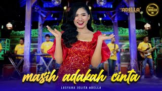 MASIH ADAKAH CINTA  Lusyana Jelita Adella  OM ADELLA [upl. by Eelac]