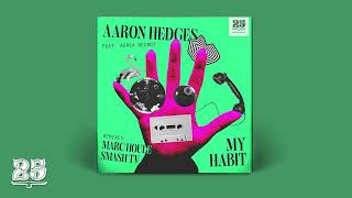 Aaron Hedges Aérea Negrot  My Habit Marc Houle Remix Radio Edit [upl. by Gladdy]