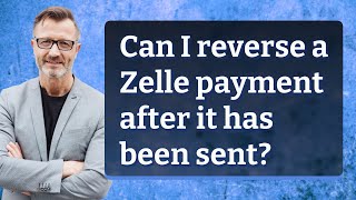 Can I reverse a Zelle payment after it has been sent [upl. by Wilhelmina]