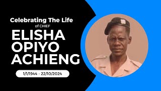 IN LOVING MEMORY OF CHIEF ELISHA OPIYO OCHIENG  22112024 [upl. by Capps]