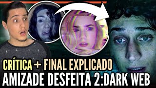 Amizade Desfeita 2 Dark Web  Critica  FINAL EXPLICADO Final Alternativo  Netflix [upl. by Polak249]