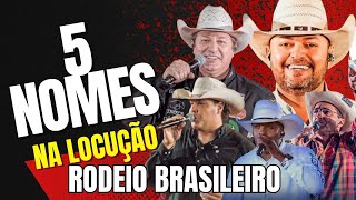 5 NOMES NA LOCUÇÃO DO RODEIO BRASILEIRO [upl. by Yelhak]