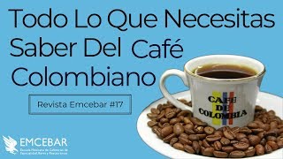 Todo Lo Que Necesitas Saber Del Café Colombiano  Revista EMCEBAR 17 [upl. by Lehsar]