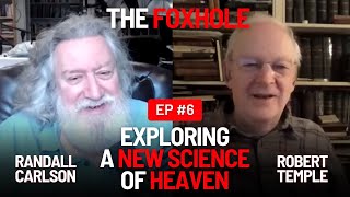 Robert Temple amp TheRandallCarlson Talk Plasmoids amp The New Science of Heaven  The Foxhole Ep 6 [upl. by Dnomse]