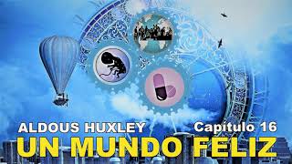 📖 Audiolibro 🎧  quotUn Mundo Felizquot de Aldous Huxley voz humana  Capítulo 16 ✒️ [upl. by Ainimreh]