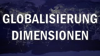 Dimensionen der Globalisierung erklärt [upl. by Mela704]