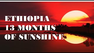 ETHIOPIA 13 MONTHS OF SUNSHINE [upl. by Vanny]