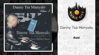 Danny Tsa Manyalo  Ausi  Official Audio [upl. by Norehc662]