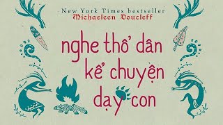 Sách Nói Nghe Thổ Dân Kể Chuyện Dạy Con  Săn Bắt Hái Lượm amp Nghệ Thuật Làm Cha Mẹ  Chương 1 [upl. by Eveiveneg426]