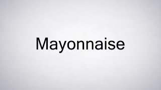 How to Pronounce Mayonnaise [upl. by Sinegra]