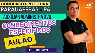 13  Concurso Público de Parauapebas  PA  Auxiliar Administrativo Aulão Conhecimentos específicos [upl. by Attennhoj902]