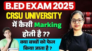 Bed Exam 2025  CRSU University Marking Pattern  Kya CRSU Students Ko Fail Karti Hai 🥲 [upl. by Scribner]