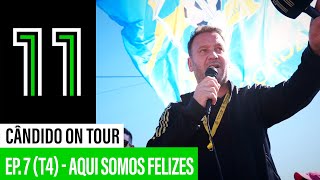 Cândido on Tour  Aqui Somos Felizes EP 7  T4 [upl. by Sidonie]