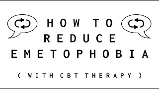 How To Reduce Emetophobia With CBT Therapy [upl. by Nalon672]