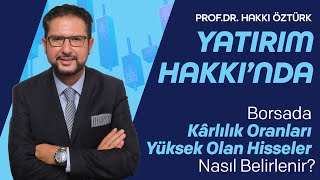 Yatırım Hakkı’ndaBorsada Kârlılık Oranları Yüksek Olan Hisseler Nasıl Belirlenir  Hakkı Öztürk [upl. by Novonod]