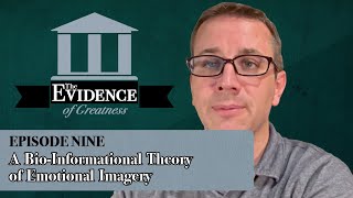 A BioInformational Theory of Emotional Imagery  Evidence of Greatness Episode 9 [upl. by Stegman]