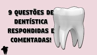 Concurso Odontologia  9 Questões de Dentística Resolvidas e Comentadas DE 16 [upl. by Spielman]