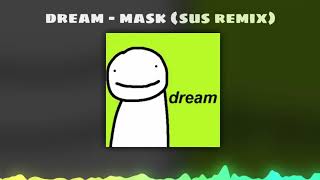 Dream  Mask Official Sus Remix [upl. by Lunseth]