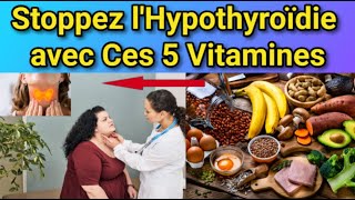 Hypothyroïdie  Découvrez 5 Vitamines pour Inverser lHypothyroïdie Naturellement [upl. by Cressy228]