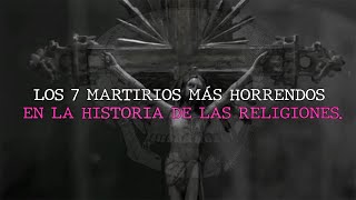 TOP Los 7 Martirios Más Horrendos De Las Religiones [upl. by Harolda]