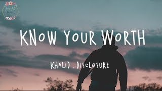 Khalid Disclosure  Know Your Worth Lyric Video [upl. by Sherwin822]