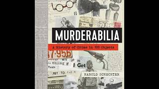 Murderabilia A History of Crime in 100 Objects by Harold Schechter [upl. by Obie283]