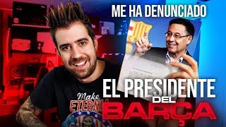 ME HA DENUNCIADO EL PRESIDENTE DEL BARÇA [upl. by Teodorico946]