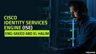 02Cisco Identity Services Engine ISE General Information By EngSaeed Abd El Halim  Arabic [upl. by Lucia]