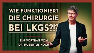 Wie funktioniert die Chirurgie bei LKGS  Vortrag von Dr Hubertus Koch [upl. by Lia]