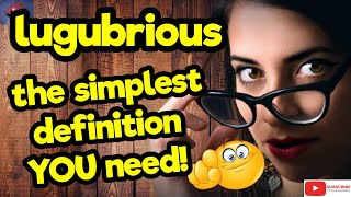 LUGUBRIOUS The simplest definition YOU need tellsvidetionary™ [upl. by Thorin87]