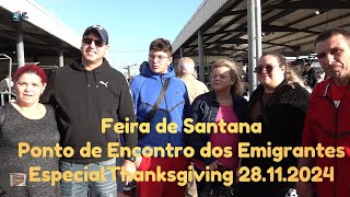 Feira de Santana Ponto de Encontro dos Emigrantes Especial Ação de Graças USAThanksgiving 28 11 24 [upl. by Jabe]