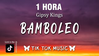 1 HOUR Gipsy Kings  Bamboléo TikTok Song LetraLyrics [upl. by Thevenot]