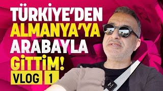 TÜRKİYEDEN ALMANYAYA ARABAYLA GİTTİM  YOL HİKAYESİ  VLOG1 [upl. by Latricia]